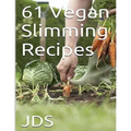 61 Vegan Slimming Recipes: Vegan Cook Book (Vegan Recipes): 61 Vegan slimming recipes, some are glutten free, have reduced sugar, reduced fat and