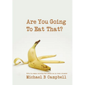 Are You Going To Eat That?