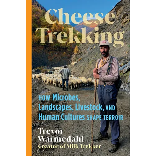 Cheese Trekking: How Microbes, Landscapes, Livestock, and Human Cultures Shape Terroir