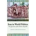 Iran in World Politics: The Question of the Islamic Republic
