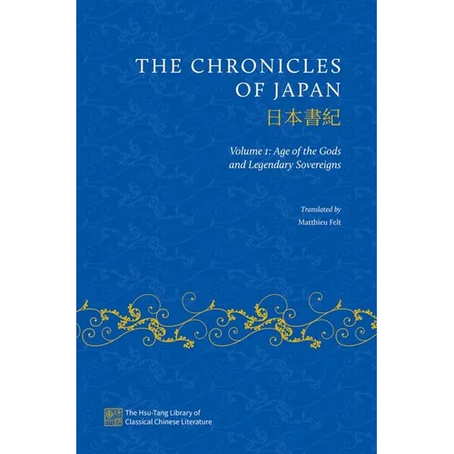 The Chronicles of Japan: Volume I: Age of the Gods and Legendary Sovereigns