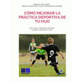 Cómo mejorar la práctica deportiva de tu hijo