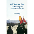 Will Tibet Ever Find Her Soul Again?: India Tibet Relations 1947-1962 - Part 2