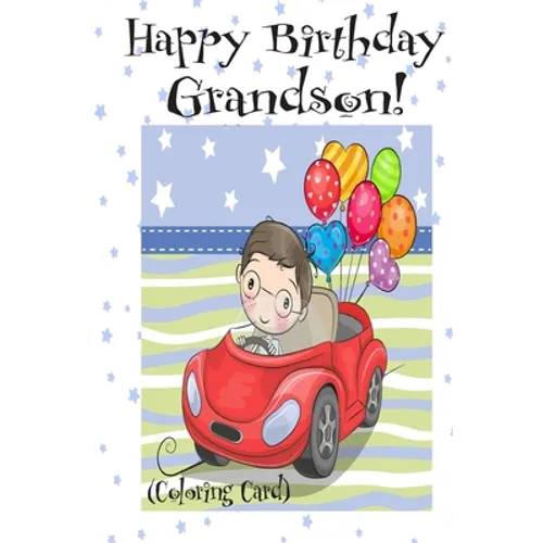 HAPPY BIRTHDAY GRANDSON! (Coloring Card): (Personalized Birthday Card for Boys!): Inspirational Birthday Messages & Images!
