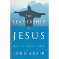 The Leadership of Jesus: And Its Legacy Today