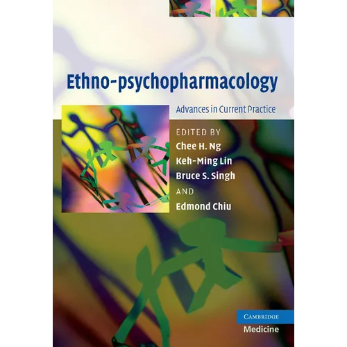 Ethno-Psychopharmacology: Advances in Current Practice. Edited by Chee H. Ng ... [Et Al.]