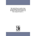 The Guilt of Slavery and the Crime of Slaveholding, Demonstrated From the Hebrew and Greek Scriptures. by Rev. George B. Cheever ...