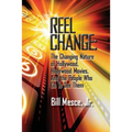 Reel Change: The Changing Nature of Hollywood, Hollywood Movies, and the People Who Go to See Them