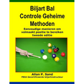 Biljart Bal Controle Geheime Methoden: Eenvoudige manieren om volmaakt positie te bereiken tweede editie