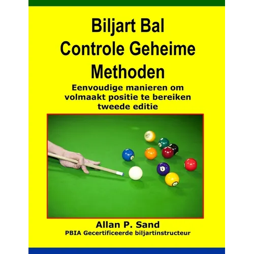 Biljart Bal Controle Geheime Methoden: Eenvoudige manieren om volmaakt positie te bereiken tweede editie