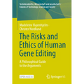 The Risks and Ethics of Human Gene Editing: A Philosophical Guide to the Arguments