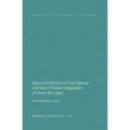 Aquinas's Notion of Pure Nature and the Christian Integralism of Henri de Lubac: Not Everything is Grace
