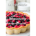 La Pâtisserie Français / Espagnol: Repostería Francés / Español