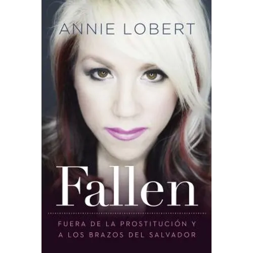 Fallen: Out of the Sex Industry & Into the Arms of the Savior
