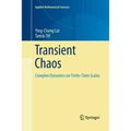 Transient Chaos: Complex Dynamics on Finite Time Scales