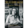The Rulebreaker: The Life and Times of Barbara Walters