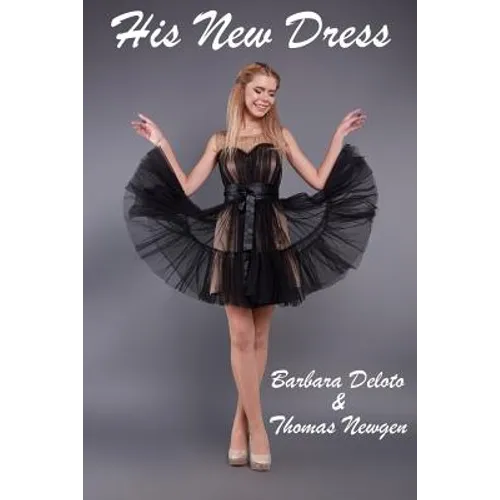 His New Dress: An LGBT, First Time, Feminization, New Adult, Transgender, Short-Read Romance