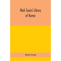 Mark Twain'S Library Of Humor