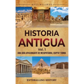 Historia antigua Vol. 1: Una guía apasionante de Mesopotamia, Egipto y Roma