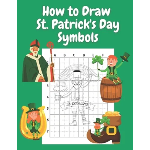 How to Draw St Patricks Day Symbols: Step by Step Drawing Book for Kids Art Learning Pretty Design Characters Perfect for Children Beginning Sketching - Paperback