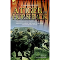 A Tiger on Horseback - The Experiences of a Trooper & Officer of Rimington's Guides - The Tigers - During the Anglo-Boer War 1899 -1902