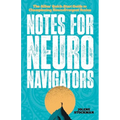 Notes for Neuro Navigators: The Allies' Quick-Start Guide to Championing Neurodivergent Brains