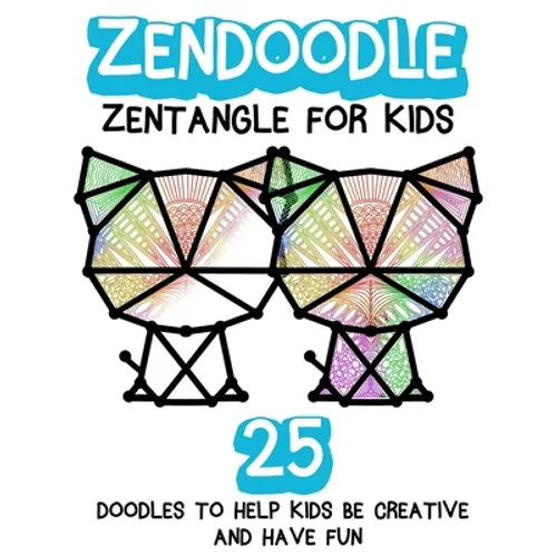 Zendoodle: Zentangle For Kids