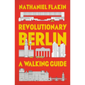 Revolutionary Berlin: A Walking Guide