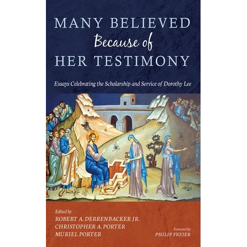 Many Believed Because of Her Testimony: Essays Celebrating the Scholarship and Service of Dorothy Lee