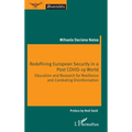 Redefining European Security in a Post COVID-19 World: Education and Research for Resilience and Combating Disinformation