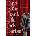 Bing and Billie and Frank and Ella and Judy and Barbra