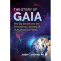 The Story of Gaia: The Big Breath and the Evolutionary Journey of Our Conscious Planet