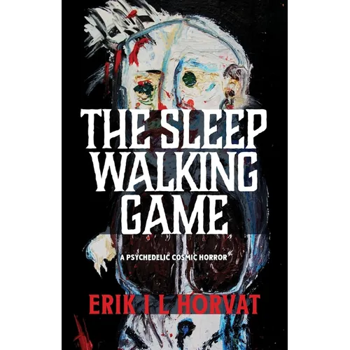 The Sleep Walking Game: A Psychedelic Cosmic Horror