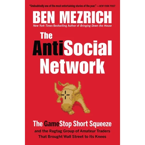 The Antisocial Network: The Gamestop Short Squeeze and the Ragtag Group of Amateur Traders That Brought Wall Street to Its Knees