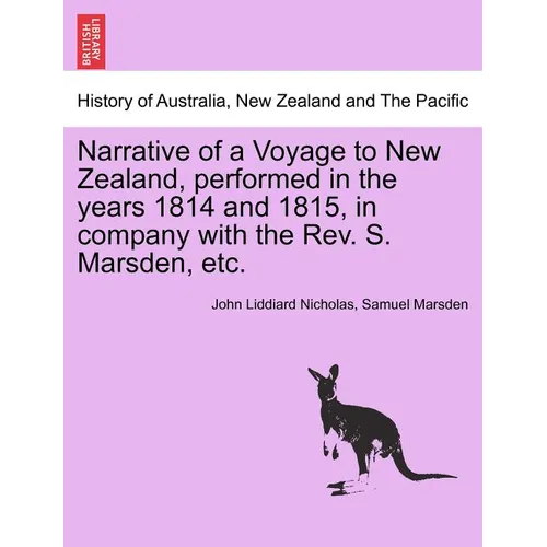 Narrative of a Voyage to New Zealand, Performed in the Years 1814 and 1815, in Company with the REV. S. Marsden, Etc.