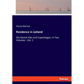 Residence in Jutland: the Danish Isles and Copenhagen, in Two Volumes - Vol. 2