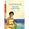 A Beautiful Present for Bili / Yon Bèl Kado pou Bili