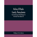 History Of Bucks County, Pennsylvania, From The Discovery Of The Delaware To The Present Time (Volume Iii)