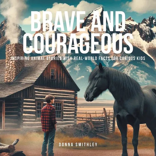 Brave and Courageous: Inspiring Animal Stories with Real-World Facts for Curious Kids