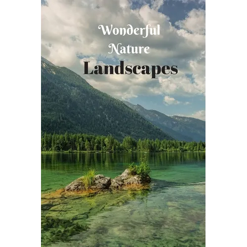 Wonderful Nature Landscapes: Picture book gift for seniors with Dementia or patients with Alzheimer's. 40 full color photographs of natural landscapes