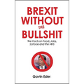 Brexit Without the Bullshit: The Facts on Food, Jobs, Schools, and the NHS