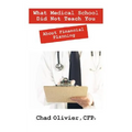 What Medical School Did Not Teach You About Financial Planning