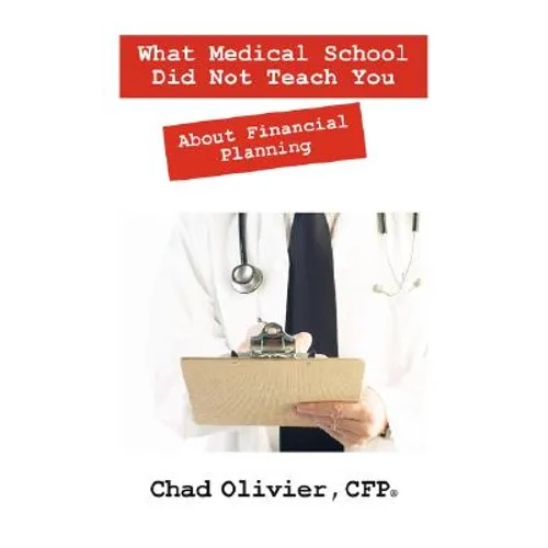 What Medical School Did Not Teach You About Financial Planning