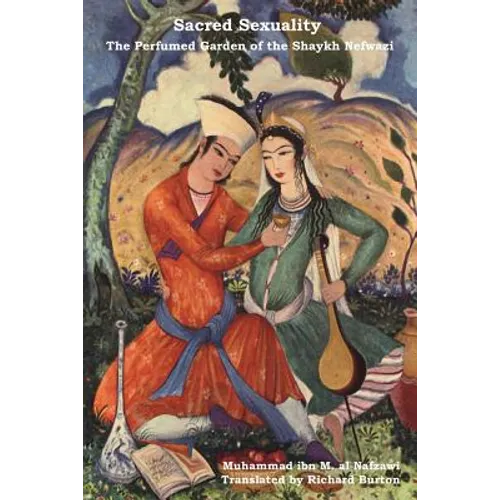 Sacred Sexuality: The Perfumed Garden of the Shaykh Nefwazi