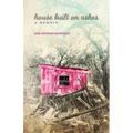 House Built on Ashes: A Memoir Volume 20