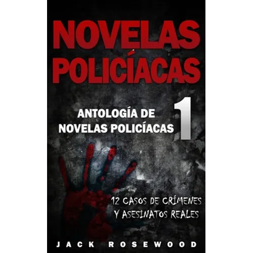 Novelas Policíacas: 12 Casos de Crímenes y Asesinatos Reales