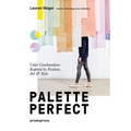 Color Collective's Palette Perfect: Color Combinations Inspired by Fashion, Art and Style
