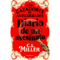 Los Cazadores de Antigüedades. Diario de Un Asesinato / The Antique Hunter's Gu Ide to Murder