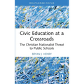 Civic Education at a Crossroads: The Christian Nationalist Threat to Public Schools