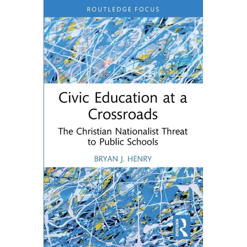 Civic Education at a Crossroads: The Christian Nationalist Threat to Public Schools